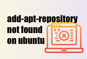 Fix “sudo add-apt-repository command not found” on Ubuntu 20.04