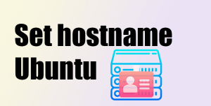 How to Set Hostname on Ubuntu 22.04/Debian 11